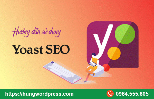 Hướng dẫn sử dụng Yoast SEO bản mới nhất 2025 chi tiết A–Z